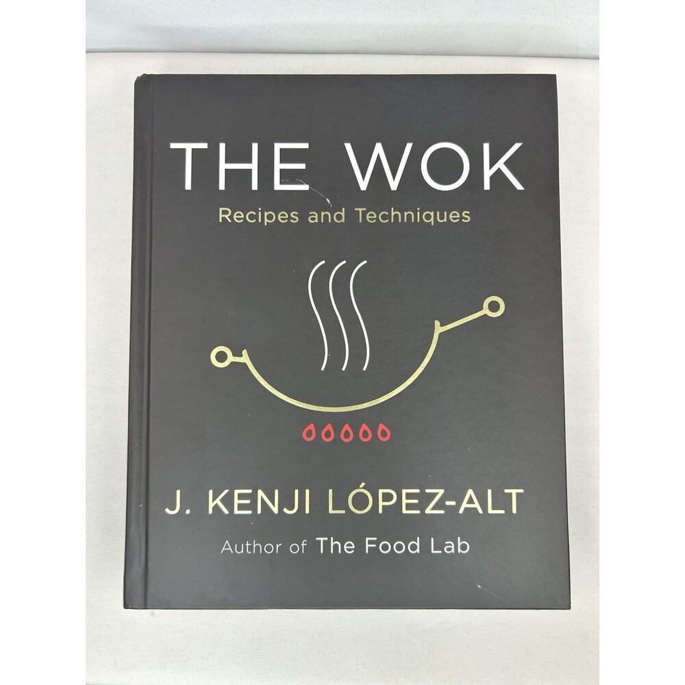 The Wok: Recipes and Techniques by J. Kenji López-Alt (2022, Hardcover)
